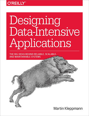 Designing Data-Intensive Applications : The Big Ideas Behind Reliable, Scalable,