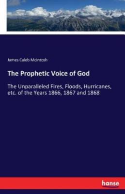 The Prophetic Voice Of God: The Unparalleled Fires, Floods, Hurricanes, Etc...