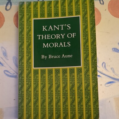 Kant's Theory of Morals by Bruce Aune 