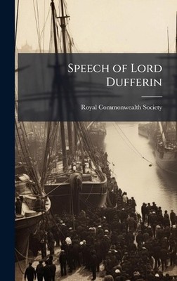 Speech of Lord Dufferin by Royal Commonwealth Society Hardcover Book