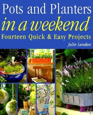 Pots and Planters in a Weekend (In a ..., London, Julie
