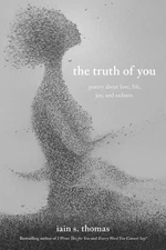 The Truth of You: Poetry About Love, Life, Joy, and Sadness (The Souls Trilo...