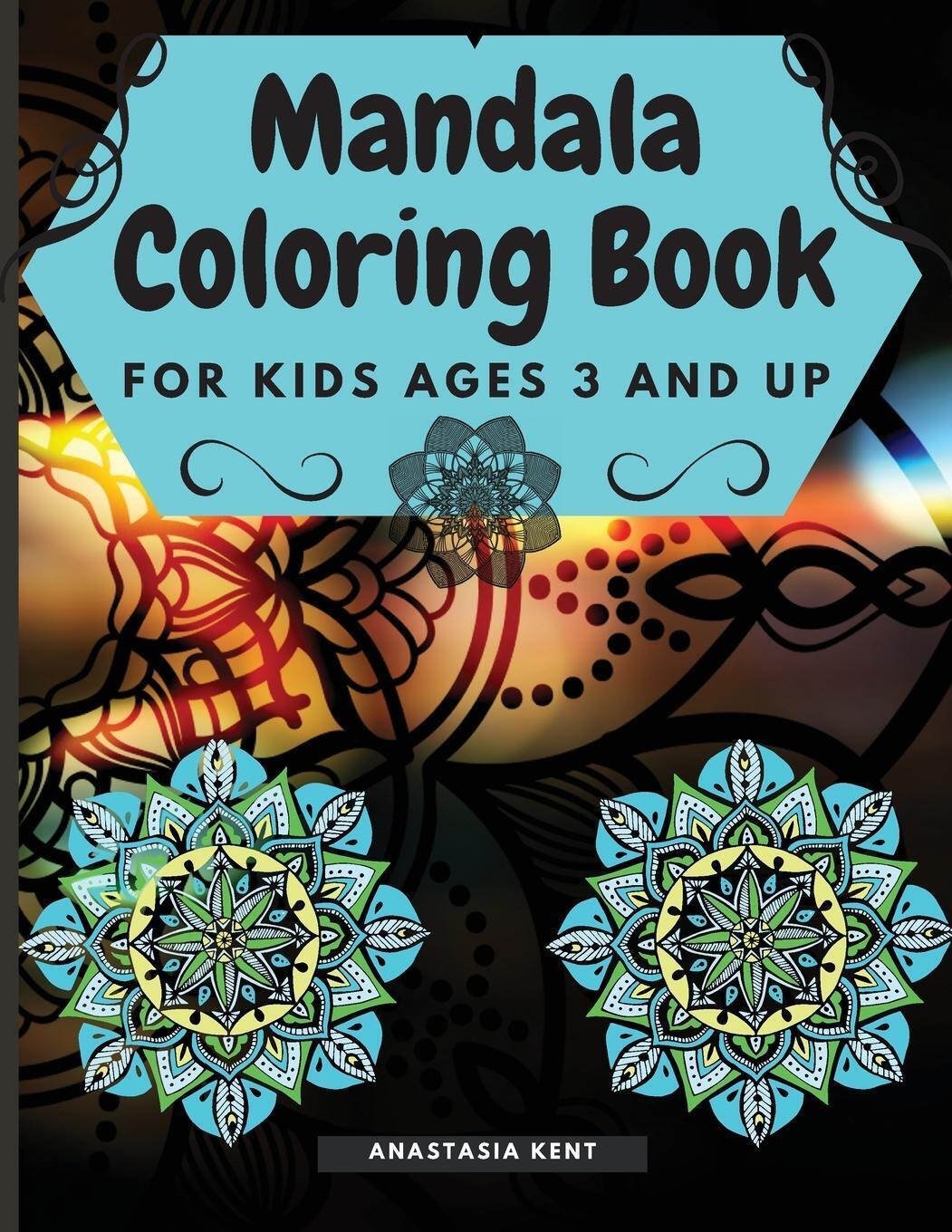 Mandala Coloring Book For Kids Age 3 And Up Anastasia Kent Taschenbuch