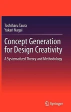 Concept Generation for Design Creativity: A Systematized Theory and Methodology 
