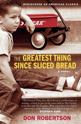 The Greatest Thing Since Sliced Bread: A Novel - Robertson Don