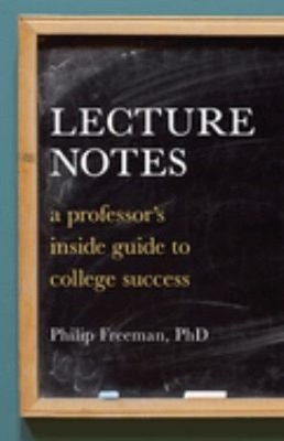 Lecture Notes : A Professor's Inside Guide to College Success Pap