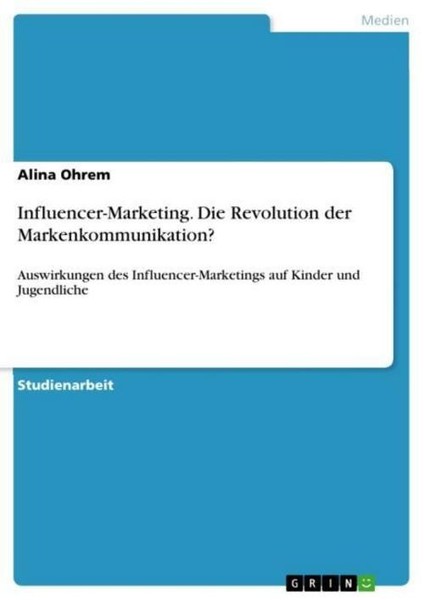 Influencer-Marketing. Die Revolution Der Markenkommunikation? Alina Ohrem-image
