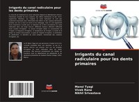 Irrigants Du Canal Radiculaire Pour Les Dents Primaires Mansi Tyagi (U. A.) Buch