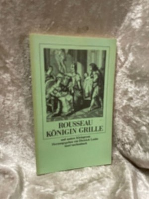 Königin Grille und andere Kleinprosa. Rousseau, Jean-Jacques: