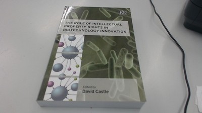 			The Role of Intellectual Property Rights in Biotechnology Innovat		