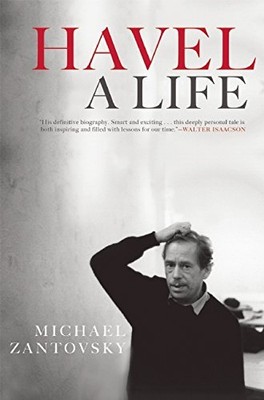 HAVEL: A LIFE By Michael Zantovsky - Hardcover **Mint Condition**