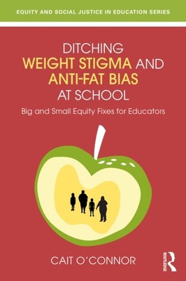 DITCHING WEIGHT STIGMA AND ANTI-FAT BIA by O'CONNOR CAIT Paperback Self Help