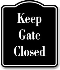 Keep Gate Closed BLACK Aluminum Composite Sign