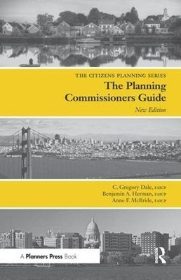 Planning Commissioners Guide by C Gregory Dale, Benjamin Herm... - 9781611900613
