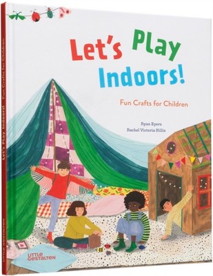 Let's Play Indoors!: Fun Crafts for Children by Little Gestalten HARDBACK