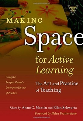MAKING SPACE FOR ACTIVE LEARNING: THE ART AND PRACTICE OF By Anne C. NEW