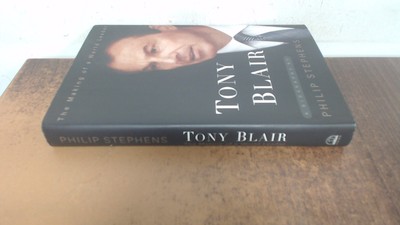 			Tony Blair: The Making of a World Leader, Stephens, Philip, Vikin		