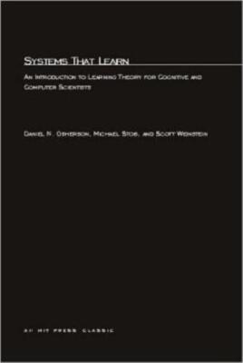 Systems That Learn: An Introduction To Learning Theory For Cognitive And Co...