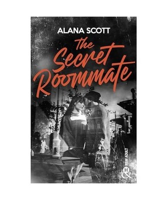 The Secret Roommate: La nouvelle romance New Adult très attachante d'Alana Scot