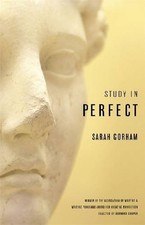 STUDY IN PERFECT (ASSOCIATION OF WRITERS AND WRITING By Sarah Gorham & Bernard