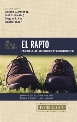 Tres puntos de vista sobre el rapto: Pretribulacionismo, tribulacionismo o...