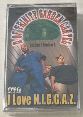 I Love N.I.G.G.A.Z. * by D of Trinity Garden Cartel (Cassette