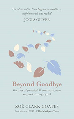 Beyond Goodbye: A practical and compassionate guide to... - Clark-Coates, Zoë