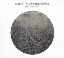Echoes of a Winter Journey von Paul Hankinson | CD | Zustand sehr gut