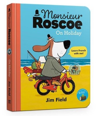 Jim Field Monsieur Roscoe on Holiday Board Book (Kartonbuch) Monsieur Roscoe
