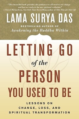 Letting Go of the Person You Used to Be Lama Surya Das Paperback