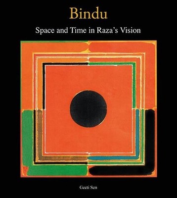 Bindu: Space and Time in Raza's Vision by Geeti Sen (English) Paperback Book