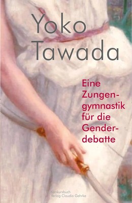 Eine Zungengymnastik für die Genderdebatte | Essay | Yoko Tawada | Taschenbuch