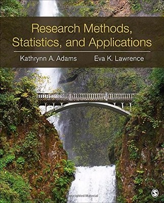 RESEARCH METHODS, STATISTICS, AND APPLICATIONS By Kathrynn A. Adams & Eva VG