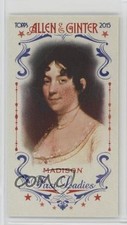 2015 Topps Allen & Ginter's First Ladies Mini Dolley Madison #FIRST-4 n1u