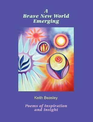 Brave New World Emerging by Keith Beasley (2006, Perfect) for sale ...