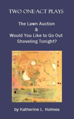 Two One-Act Plays: The Lawn Auction & Would You Like To Go Out Shoveling To...