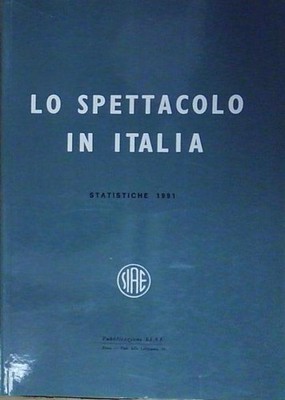 . LO SPETTACOLO IN ITALIA - STATISTICHE 1991 - SIAE S.I.A.E.