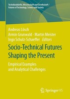 Socio-Technical Futures Shaping The Present Armin Grunwald