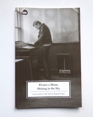 Picture a Moon Shining in the Sky: Conversation with Martin Kippenberger RARE