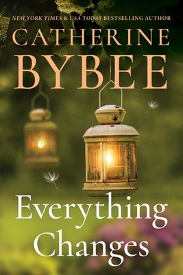 Everything Changes (Creek Canyon) by Bybee, Catherine [Paperback]