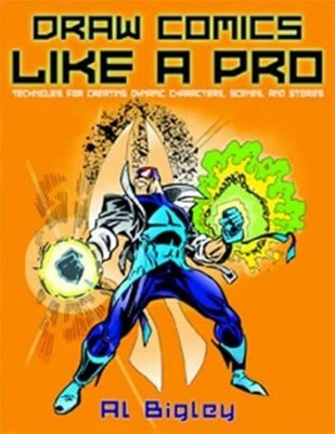 Draw Comics Like a Pro: Techniques for Creating Dynamic Characters, Scenes, and
