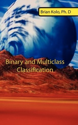 Kolo - Binary and Multiclass Classification - New hardback or cased bo - X555z