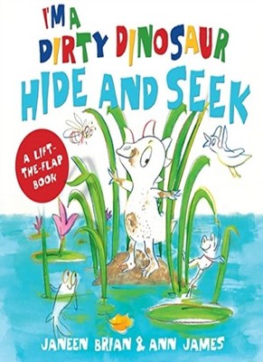 I'm a Dirty Dinosaur Hide and Seek: A Lift-the-flap book by James, Brian New..