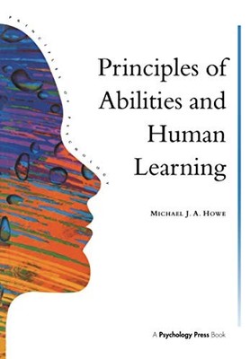 Principles Of Abilities And Human Learning by Michael J.A. Howe NEW