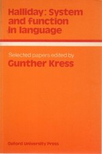 Halliday: system and function in language - Gunther Kress (Oxford press)