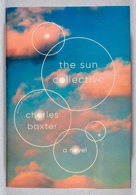 Charles Baxter / The Sun Collective A Novel Signed 1st Edition 2020