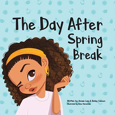 The Day after Spring Break -  NEW Bailey J Cannon 2021