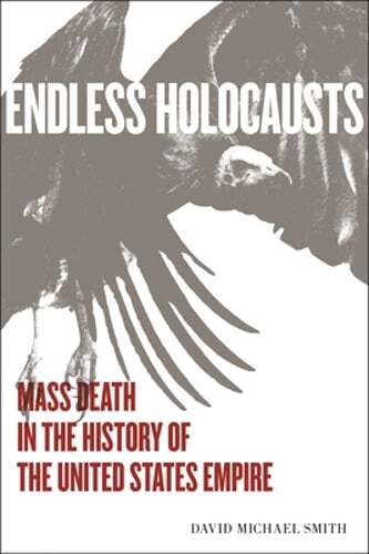 Endless Holocausts: Mass Death in the History of the United States Empire: New - Picture 1 of 1