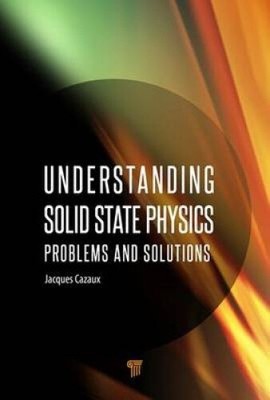 Understanding Solid State Physics: Problems and Solutions by Cazaux, Jacques