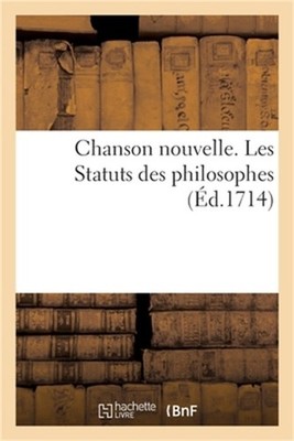 Chanson Nouvelle. Les Statuts Des Philosophes (Paperback or Softback)